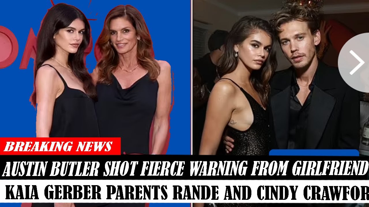 BREAKING NEWS: Just in: Austin Butler shot fierce warning from girlfriend Kaia Gerber’s parents Rande and Cindy Crawford over daughter due to…